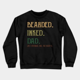 Bearded Inked Dad Like A Normal Dad Crewneck Sweatshirt